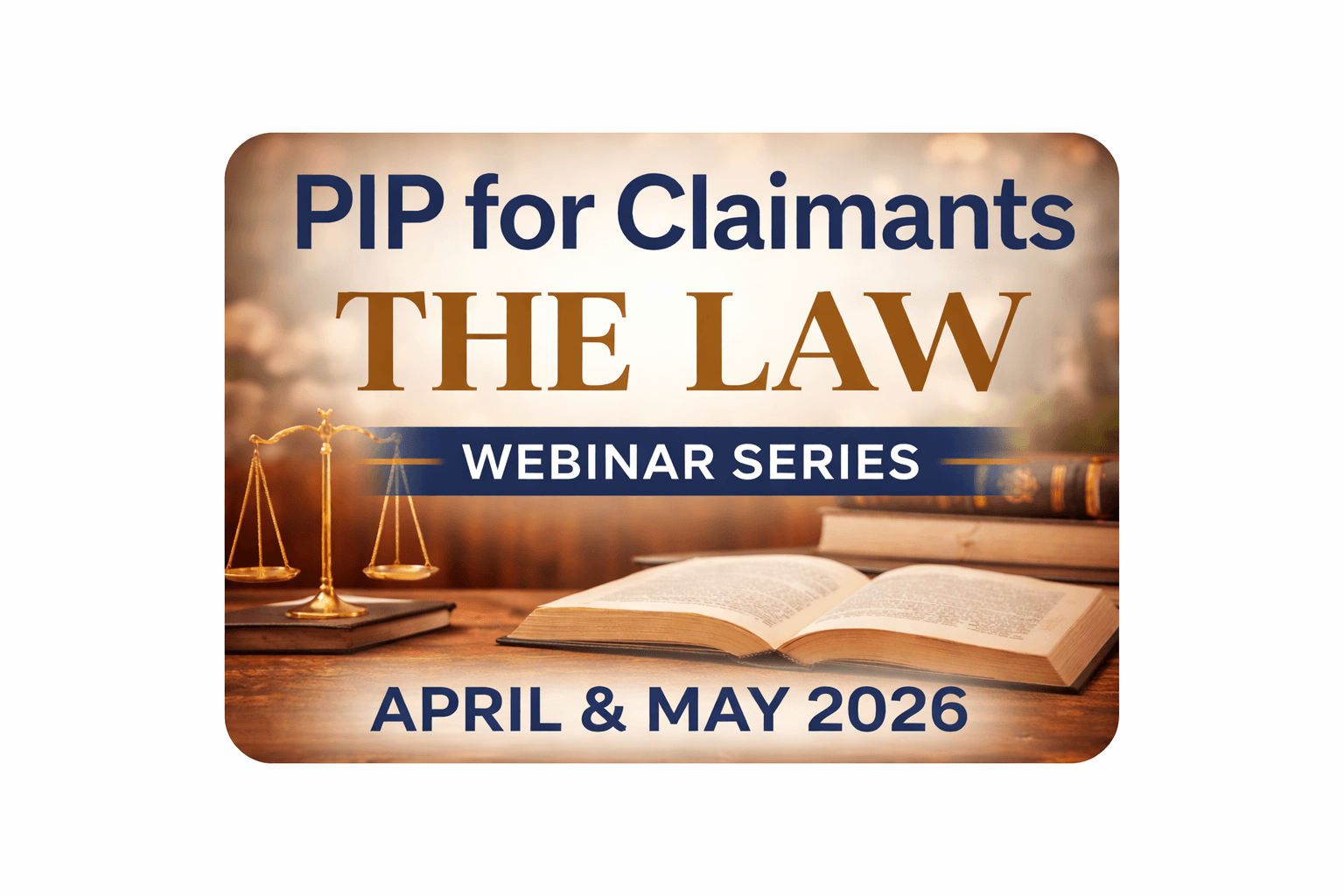 PIP for Claimants – The Law: Webinar Series – April & May 2026